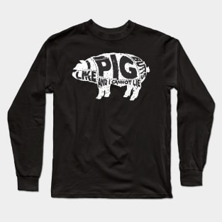 I Like Pig Butts and I Cannot Lie Long Sleeve T-Shirt